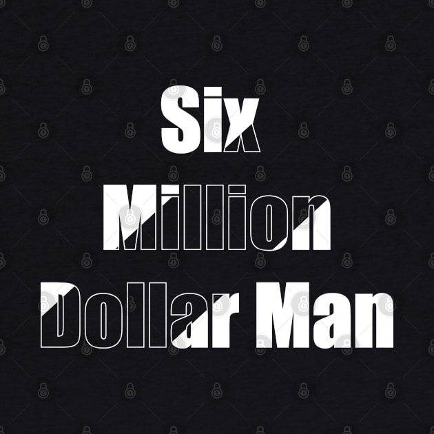 Six Million Dollar Man by VecTikSam